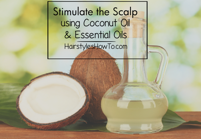 Stimulate the Scalp with Coconut Oil | Hairstyles How To